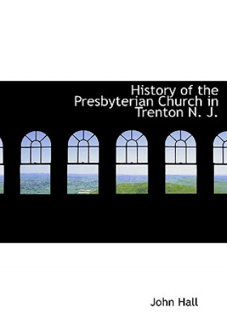 History of the Presbyterian Church in Trenton N. J.
