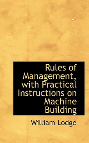 Rules of Management, with Practical Instructions on Machine Building