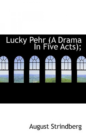Lucky Pehr (a Drama in Five Acts);
