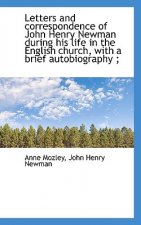 Letters and Correspondence of John Henry Newman During His Life in the English Church, with a Brief