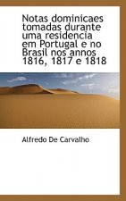 Notas Dominicaes Tomadas Durante Uma Residencia Em Portugal E No Brasil Nos Annos 1816, 1817 E 1818