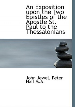 Exposition Upon the Two Epistles of the Apostle St. Paul to the Thessalonians