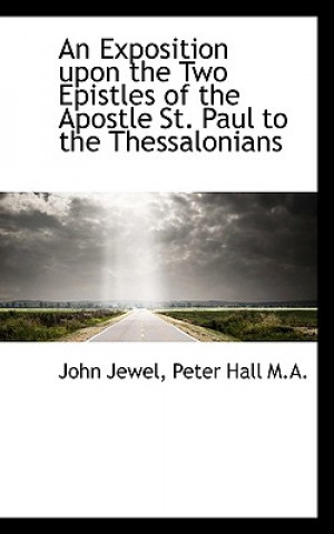 Exposition Upon the Two Epistles of the Apostle St. Paul to the Thessalonians