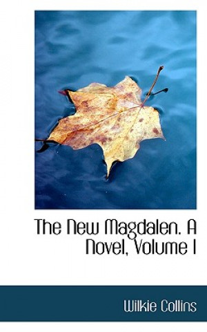 New Magdalen. a Novel, Volume I