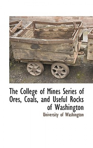 College of Mines Series of Ores, Coals, and Useful Rocks of Washington