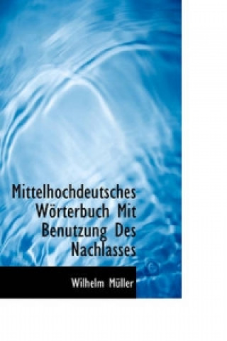 Mittelhochdeutsches Worterbuch Mit Benutzung Des Nachlasses