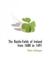 Battle-Fields of Ireland from 1688 to 1691