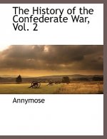 History of the Confederate War, Vol. 2