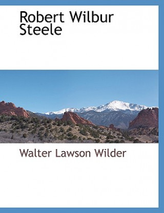 Robert Wilbur Steele