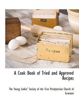 Cook Book of Tried and Approved Recipes