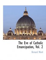 Eve of Catholic Emancipation, Vol. 2