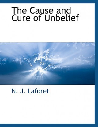 Cause and Cure of Unbelief