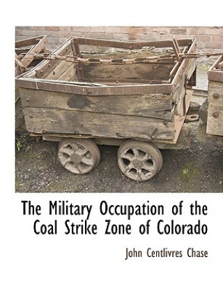 Military Occupation of the Coal Strike Zone of Colorado