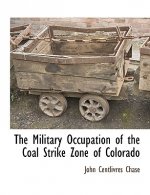 Military Occupation of the Coal Strike Zone of Colorado