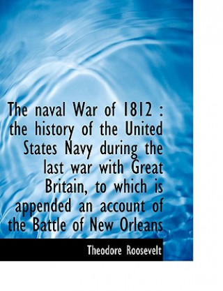Naval War of 1812 or the History of the U.S. Navy During the Last War with Great Britain, Volume II