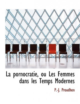 pornocratie, ou Les Femmes dans les Temps Modernes