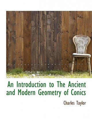 Introduction to the Ancient and Modern Geometry of Conics