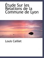 Etude Sur Les Relations de La Commune de Lyon