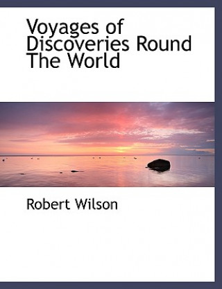 Voyages of Discoveries Round the World