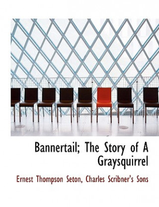 Bannertail; The Story of a Graysquirrel