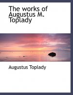 Works of Augustus M. Toplady