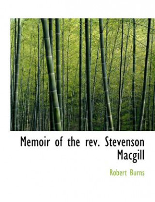 Memoir of the REV. Stevenson Macgill
