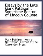 Essays by the Late Mark Pattison