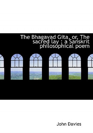 Bhagavad Gita, Or, the Sacred Lay