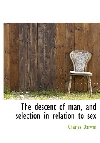 Descent of Man, and Selection in Relation to Sex