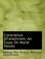 Conscience &Fanaticism; An Essay on Moral Values