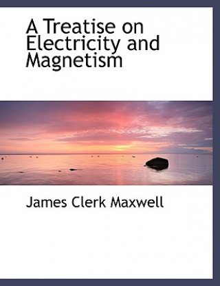 Treatise on Electricity and Magnetism