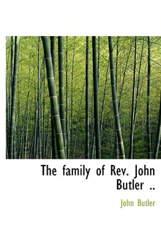 Family of REV. John Butler ..