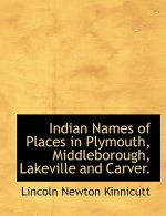 Indian Names of Places in Plymouth, Middleborough, Lakeville and Carver.