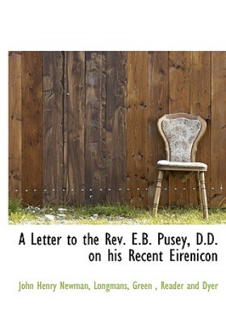 Letter to the Rev. E.B. Pusey, D.D. on His Recent Eirenicon