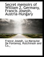 Secret Memoirs of William 2, Germany, Francis Joseph, Austria-Hungary