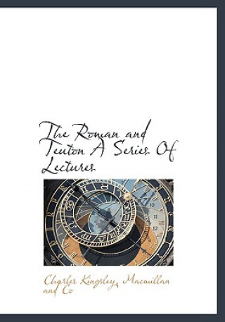 Roman and Teuton a Series of Lectures