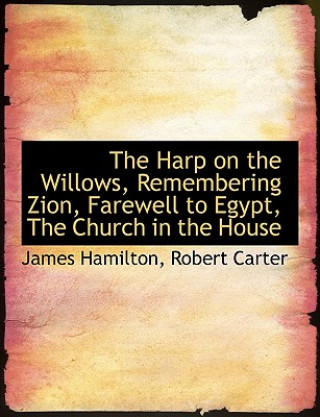 Harp on the Willows, Remembering Zion, Farewell to Egypt, the Church in the House
