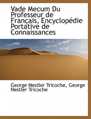 Vade Mecum Du Professeur de Fran Ais, Encyclop Die Portative de Connaissances
