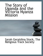 Story of Uganda and the Victoria Nyanza Mission