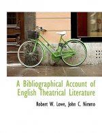 Bibliographical Account of English Theatrical Literature