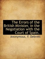 Errors of the British Minister, in the Negotiation with the Court of Spain.