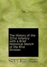History of the 321st Infantry with a Brief Historical Sketch of the 81st Division
