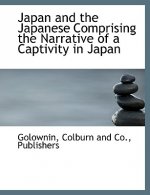 Japan and the Japanese Comprising the Narrative of a Captivity in Japan
