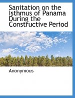 Sanitation on the Isthmus of Panama During the Constructive Period