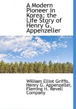 Modern Pioneer in Korea; The Life Story of Henry G. Appenzeller