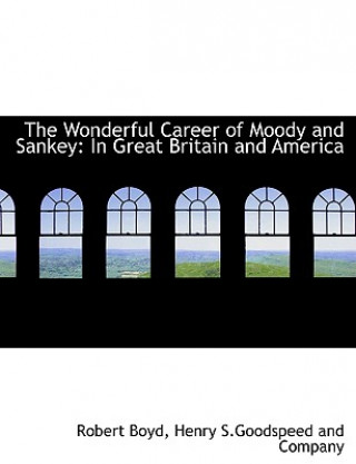 Wonderful Career of Moody and Sankey