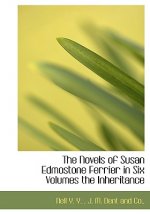 Novels of Susan Edmostone Ferrier in Six Volumes the Inheritance