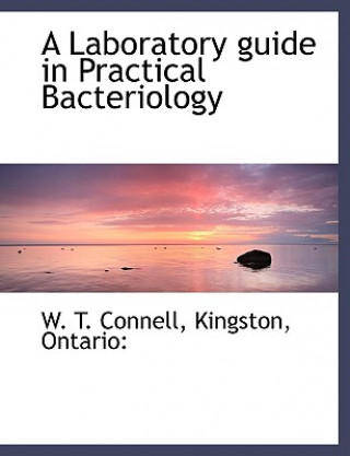Laboratory Guide in Practical Bacteriology