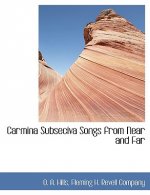 Carmina Subseciva Songs from Near and Far
