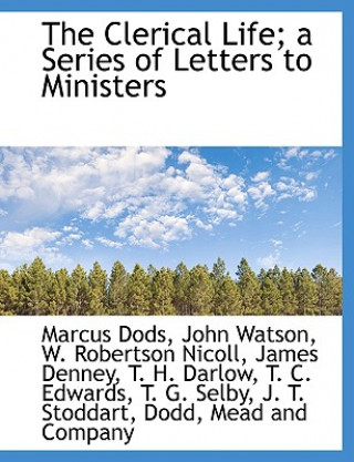 Clerical Life; A Series of Letters to Ministers